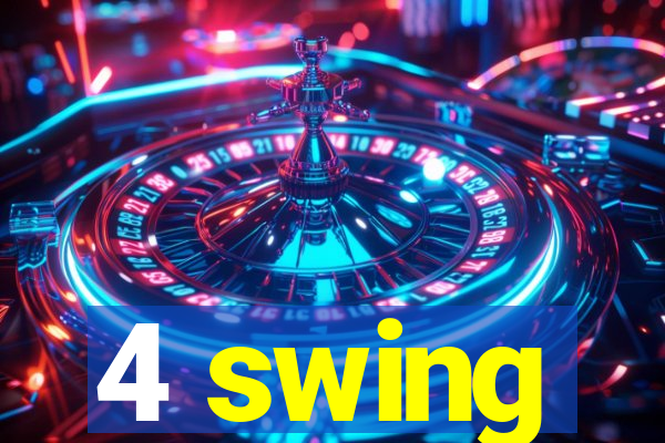 4 swing